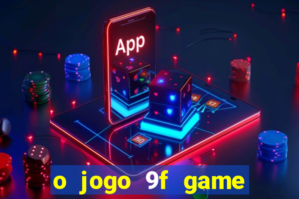 o jogo 9f game paga mesmo